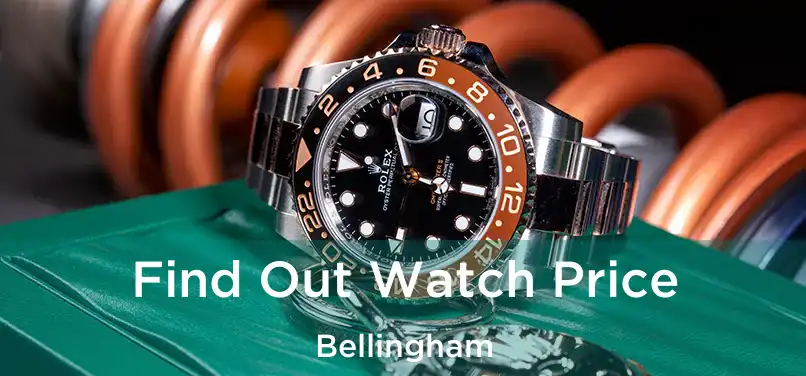 Find Out Watch Price Bellingham