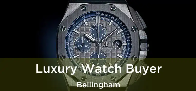 Luxury Watch Buyer Bellingham