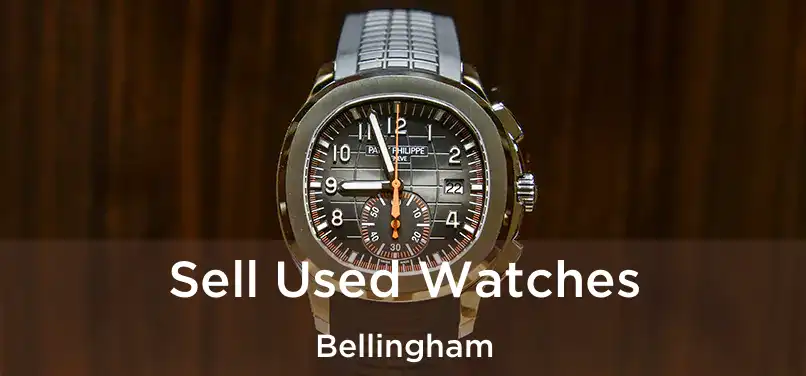 Sell Used Watches Bellingham