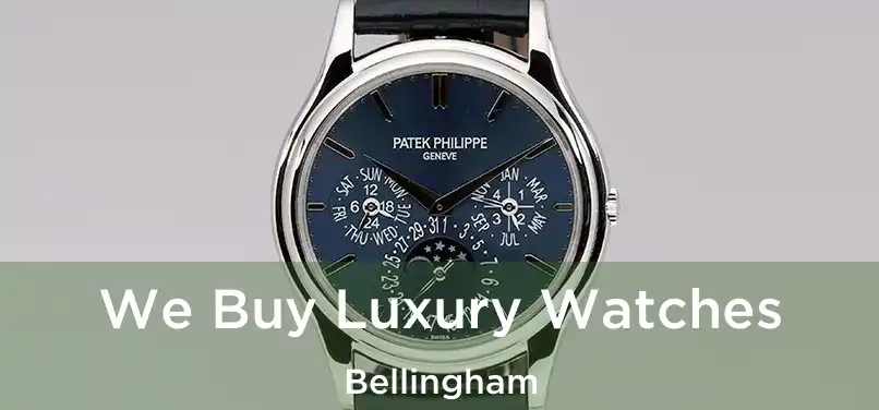 We Buy Luxury Watches Bellingham